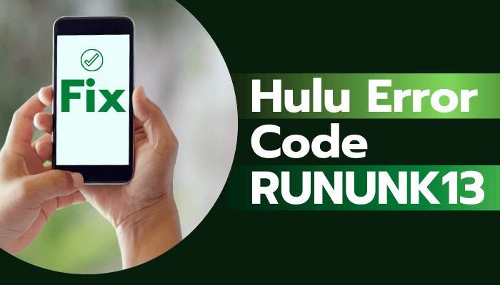 How to fix Hulu Error code RUNUNK13? Answer’s here