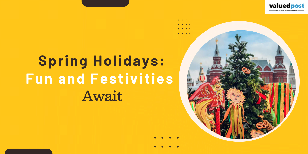 Spring Holidays – Fun and Festivities Await +1-866-869-5359