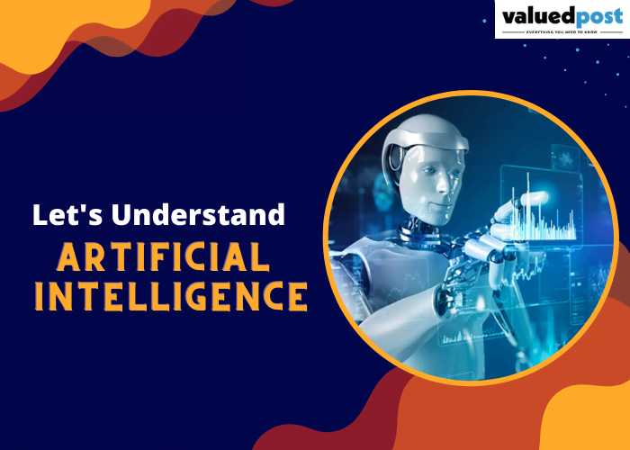 Let’s Understand Artificial Intelligence.