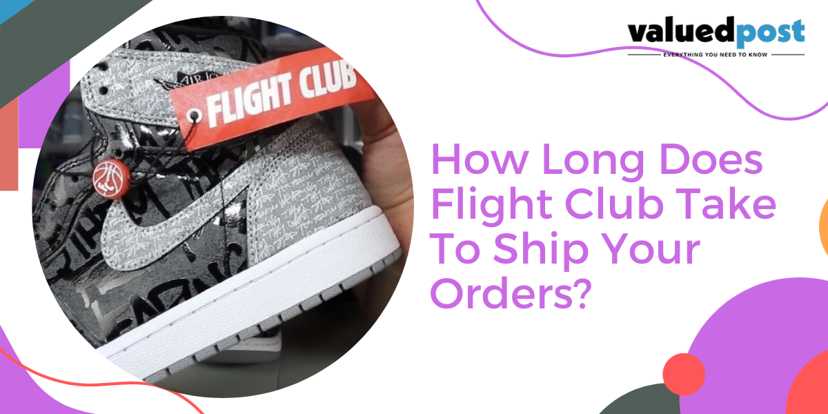 How Long Does Flight Club Take To Ship Your Orders? Answer’s here