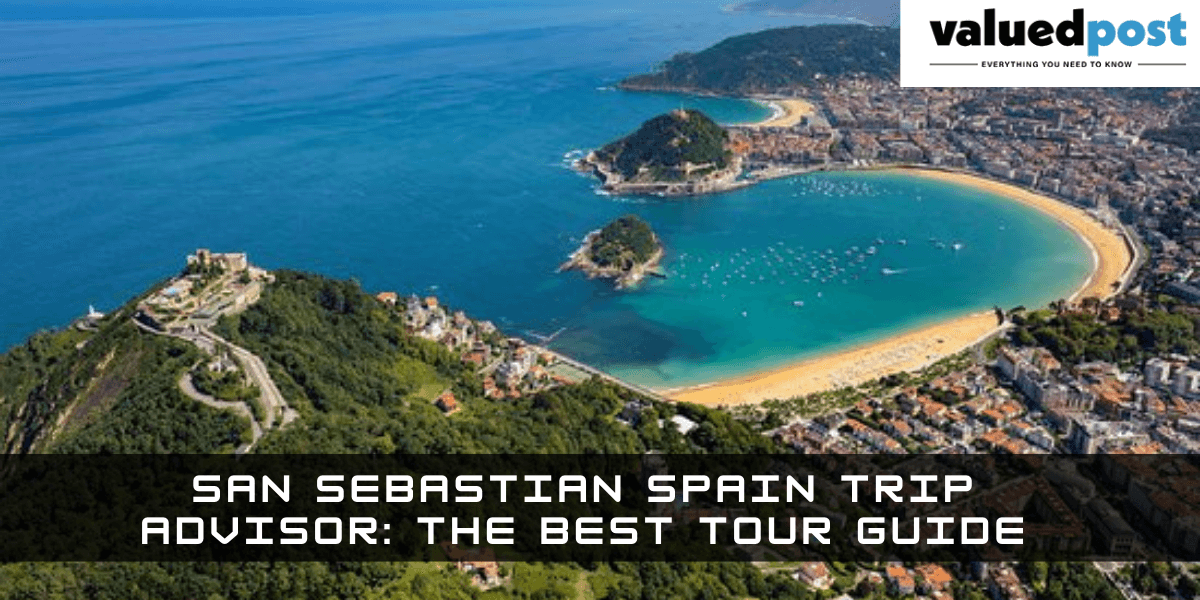 San Sebastian Spain Trip Advisor: The Best Tour Guide +1-866-869-5359