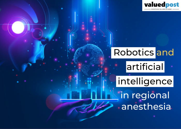 Robotics and artificial intelligence in regional anesthesia