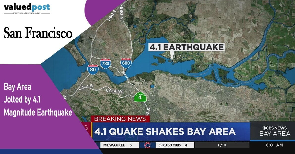 San Francisco Bay Area Jolted by 4.1 Magnitude Earthquake