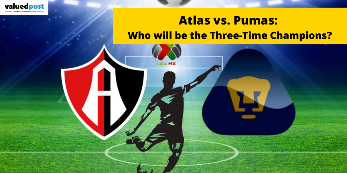 Atlas Vs. Pumas: Who will clinch the title third time?