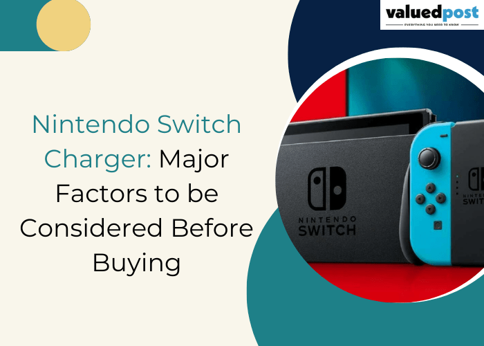 Nintendo Switch Charger: Major Factors to be Considered Before Buying