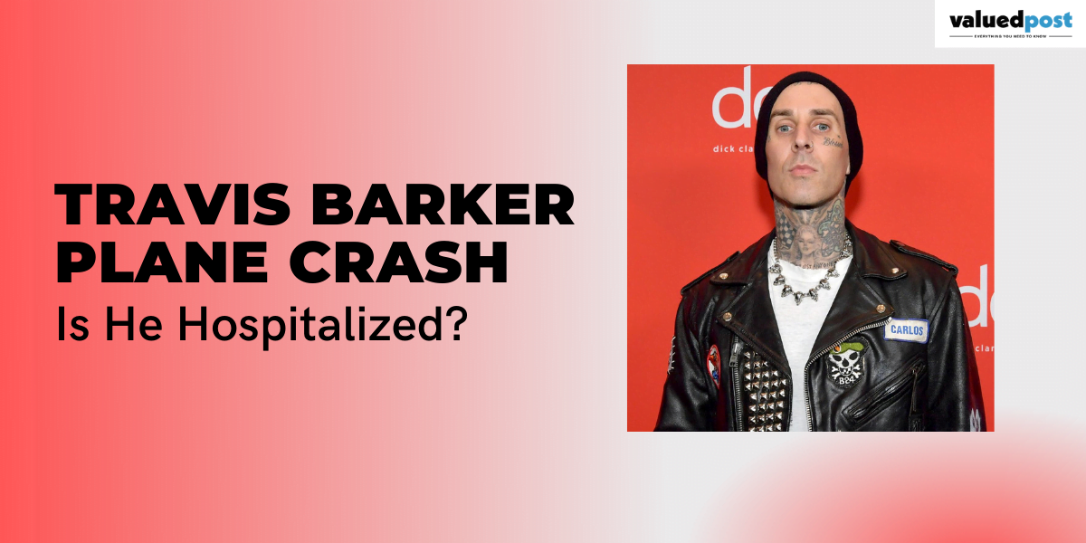 Travis Barker plane crash Updates: Is He Hospitalized?