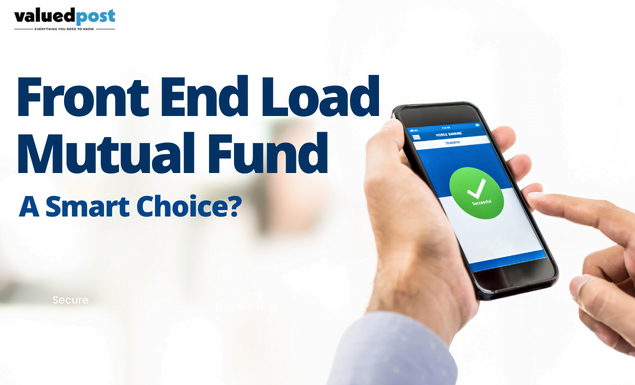 Front End Load Mutual Fund: A Smart Choice?