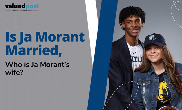 Is Ja Morant Married, Who is Ja Morant’s wife? 