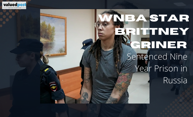 WNBA Star Brittney Griner Sentenced Nine Year Prison in Russia