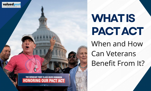 What is PACT Act? When and How Can Veterans Benefit From It?