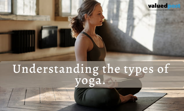 Understanding the types of yoga.