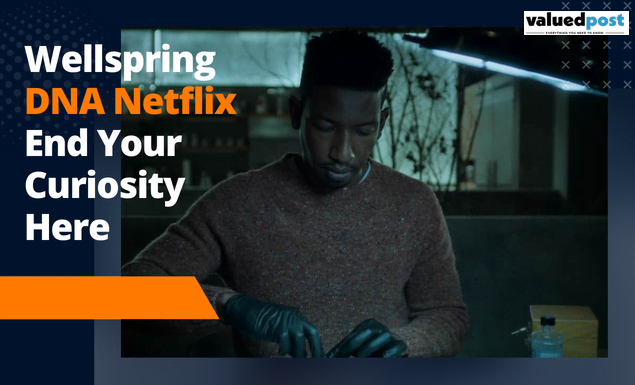 Wellspring DNA Netflix: End Your Curiosity Here