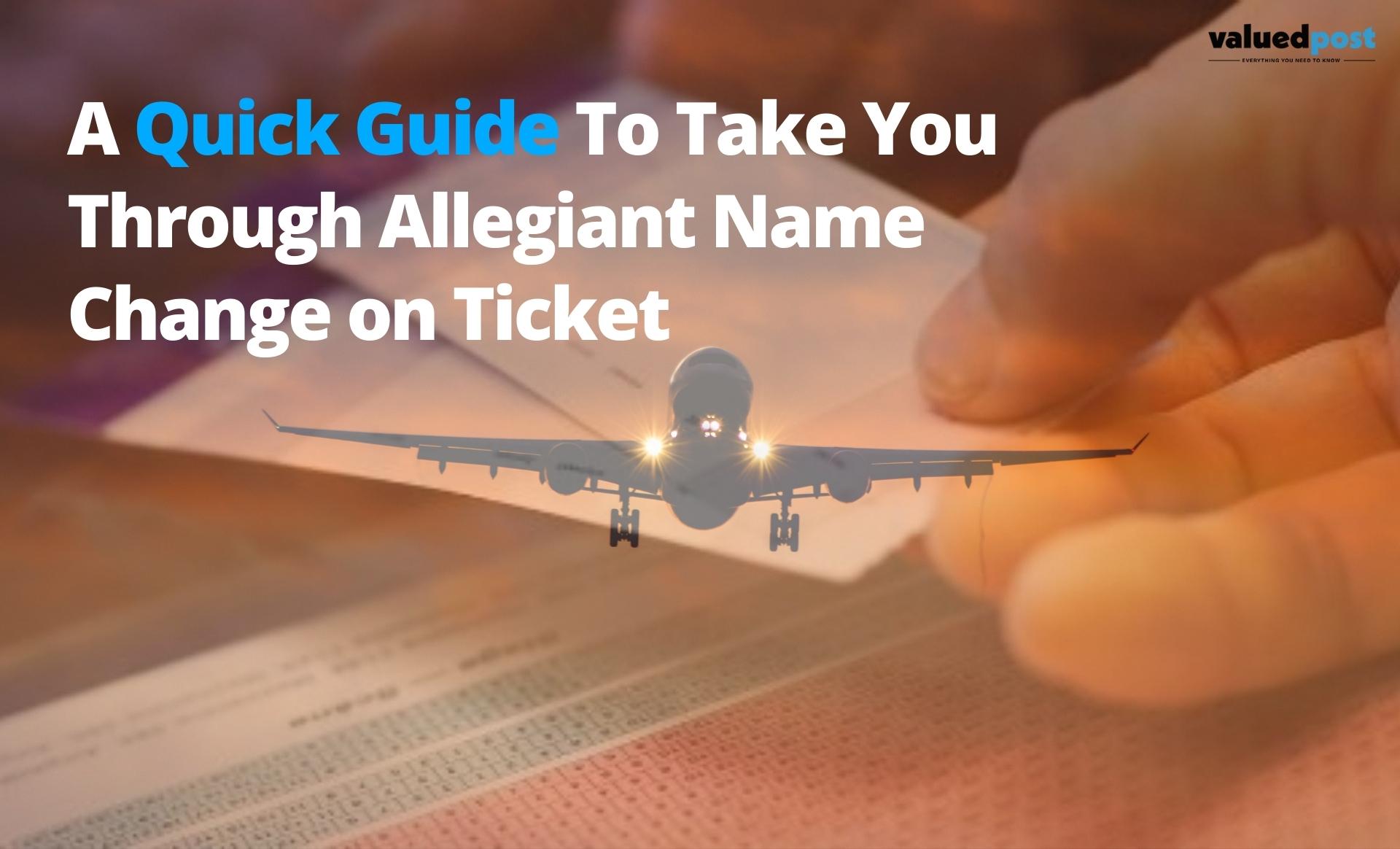 A Quick Guide to Take You Through Allegiant Name Change on Ticket+1-844-957-7060