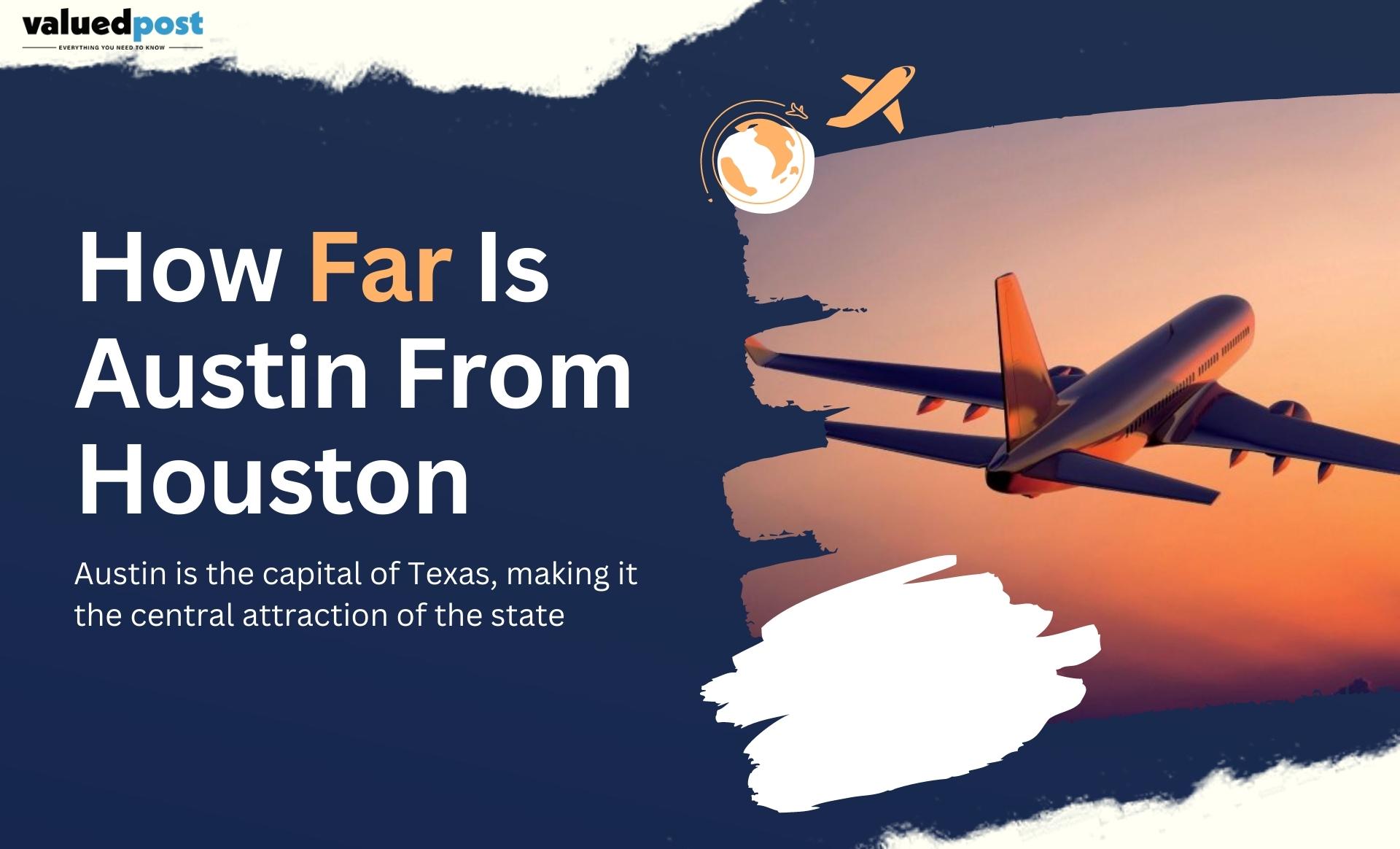 How Far is Austin from Houston? Distance, Time, Budget! +1-844-957-7060