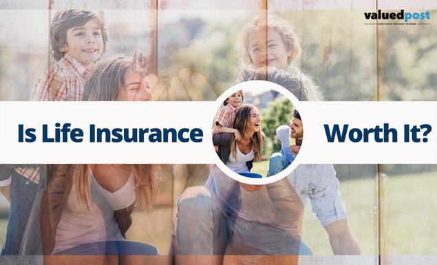 Is life Insurance Worth It? How to Weigh Up Costs Vs Benefits