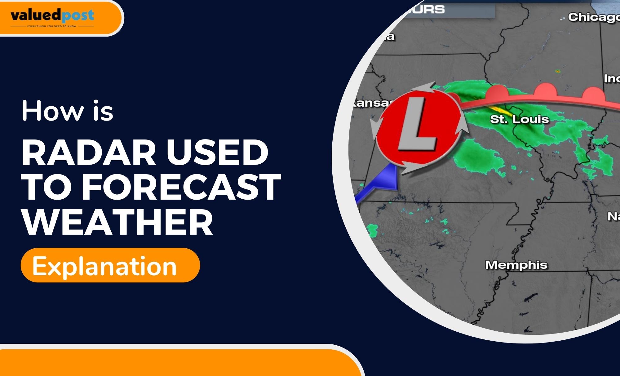 How is Radar Used to Forecast Weather: Explanation