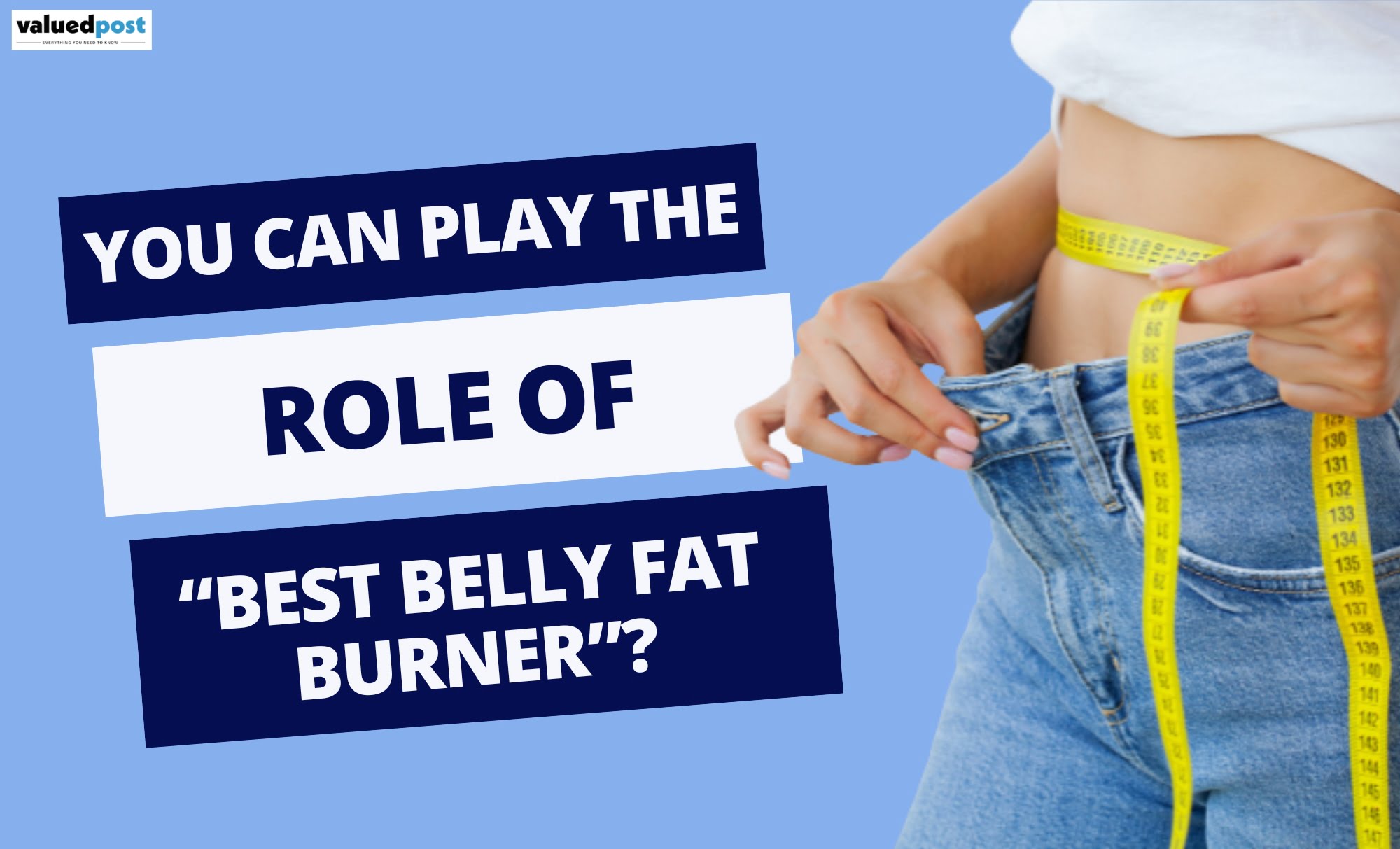 Who Can Play the Role of “Best Belly Fat Burner”?