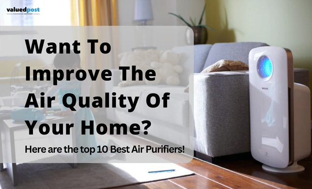 Want to Improve the Air Quality of Your Home? Here are the top 10 Best Air Purifiers