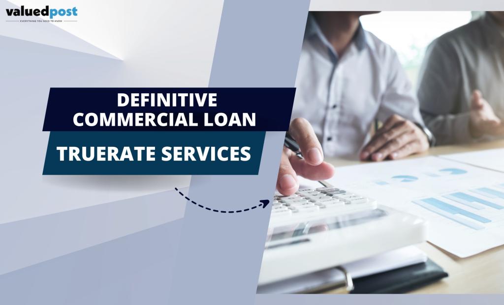 Definitive Commercial Loan TrueRate Services