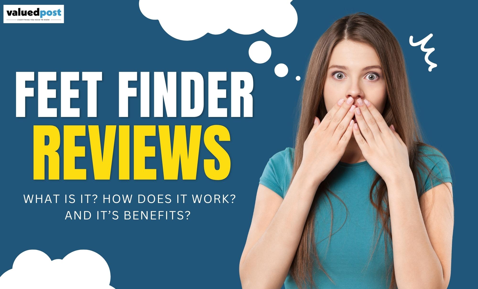 FeetFinder Reviews: What is it? How does it work? & It’s Benefits?