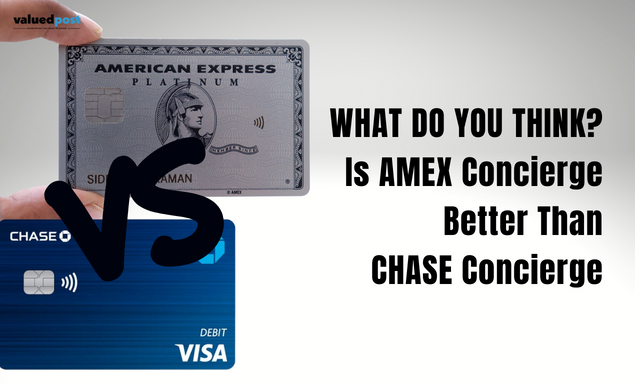 Is Amex Concierge Better Than Chase Concierge – What Do You Think?